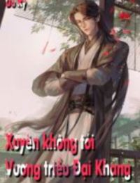 Xuyên không tới vương triều Đại Khang - Kim Phi (full)