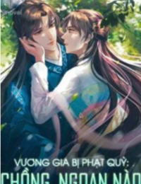 Vương Gia Bị Phạt Quỳ: Chồng, ngoan nào - Sở Kiều Tịnh