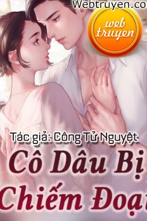 Cô dâu bị chiếm đoạt - An Đình Đình (tác giả: Công Tử Nguyệt)