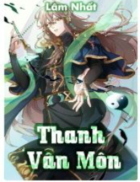 Độc Tôn truyền kỳ - Thanh Vân Môn - Lâm Nhất (Kiếm Thần Yêu Nghiệt)