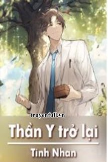 Thần y trở lại - Ngô Bình (full) - Thần y thấu thị