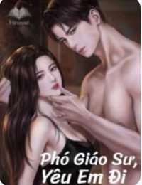 Phó Giáo Sư, Yêu Em Đi -  Thanh Y Dao