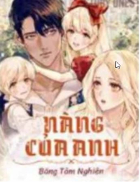 Nàng Của Anh - Diệp Uyển Dư - Lục Minh Thành (FULL)