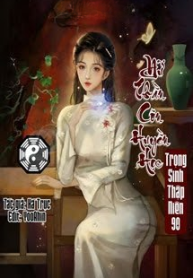 Nữ Thần Côn Huyền Học Trọng Sinh Thập Niên 90 - Chu Thiện (FULL)